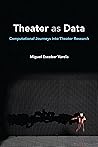 Theater as Data: ...