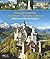 Neuschwanstein - Linderhof - Herrenchiemsee: Ludwig II - His Life and His Castles
