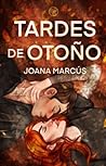 Tardes de otoño by Joana Marcús
