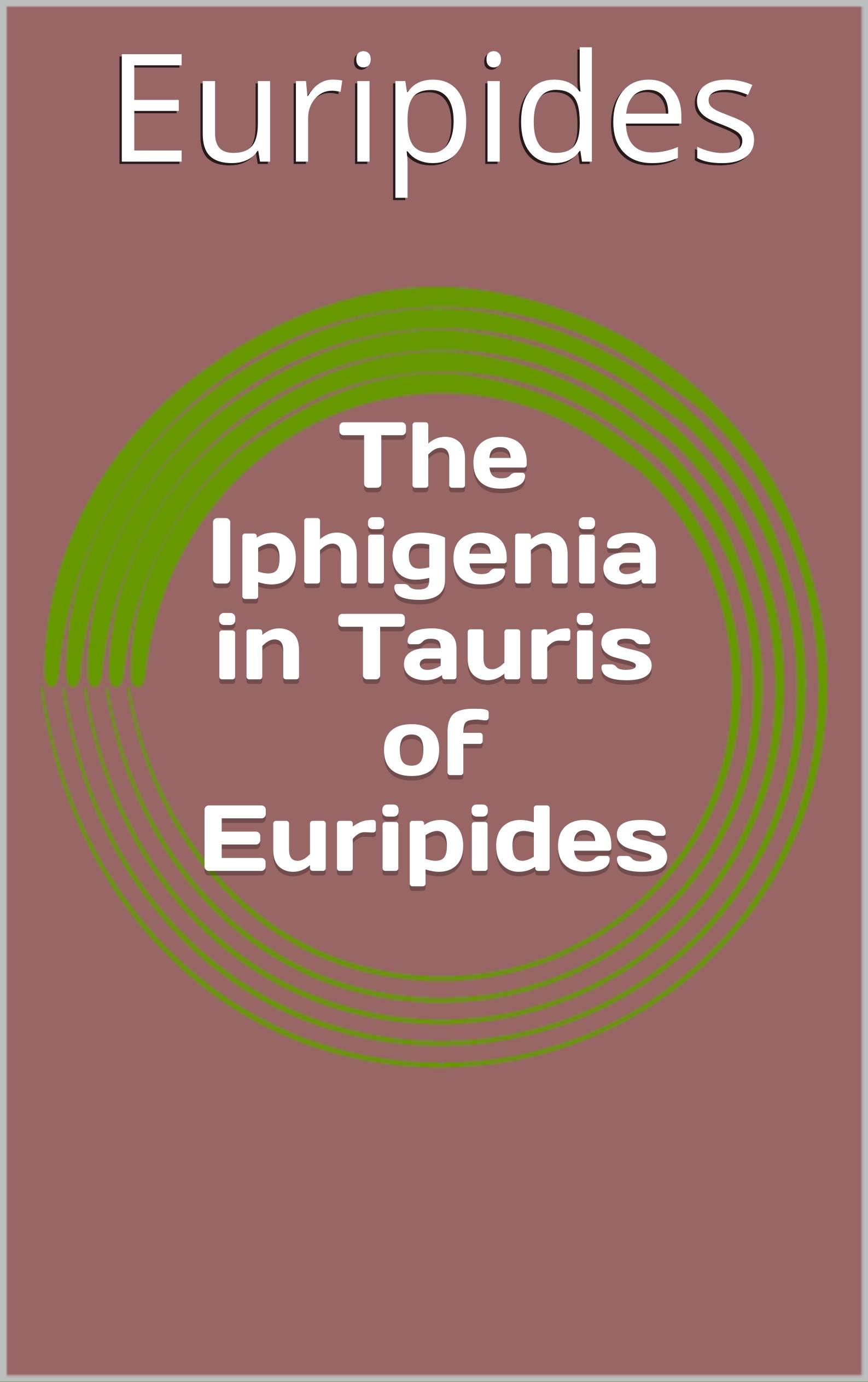 The Iphigenia in Tauris of Euripides