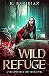 Wild Refuge by K. Panikian
