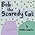 Bob the Scaredy Cat