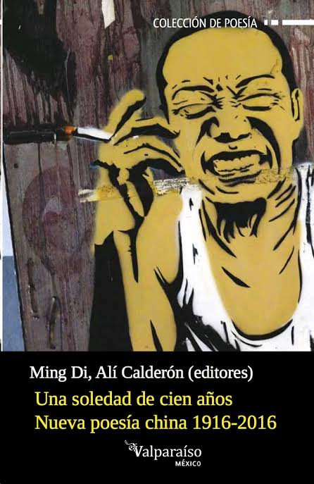 Una soledad de cien años. Nueva poesía china 1916-2016