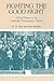 Fighting the Good Fight by D.G. Hart