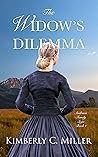 The Widow's Dilemma by Kimberly C. Miller