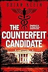 The Counterfeit Candidate by Brian Klein