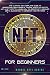 NFT For beginners: The ultimate and complete guide to understand non fungible tokens, invest in crypto art & NFT crypto. Learn how to create NFT, discover DEFI and blockchain to generate high returns