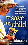 To Save My Child by Emma  Robinson