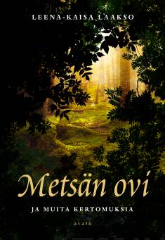 Metsän ovi ja muita kertomuksia: kirja metsästä, mielikuvista ja merkityksistä (Paperback)