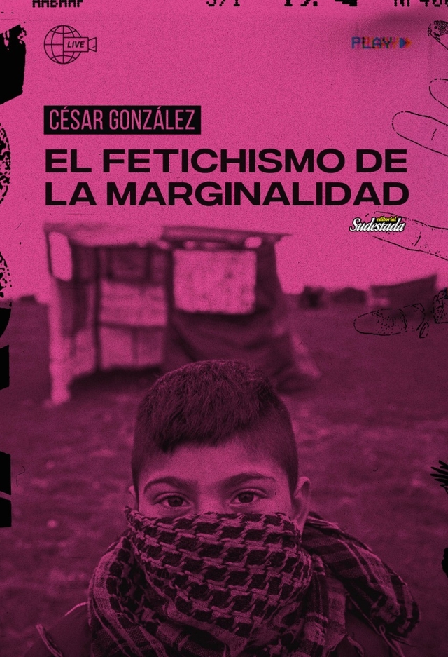El fetichismo de la marginalidad