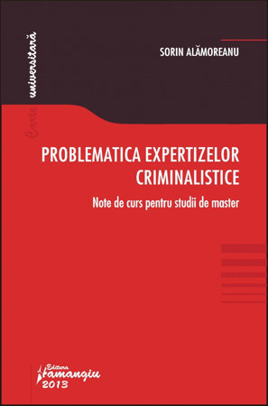 Problematica expertizelor criminalistice. Note de curs pentru studii de master (Unknown Binding)