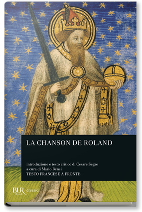 La Chanson de Roland. Introduzione e testo critico di Cesare Segre. A cura di Mario Bensi. TESTO FRANCESE A FRONTE