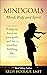 MINDGOALS: Mind, Body and Spirit: 9 Steps to Focus on Your Goals and Live a Mindful, Fulfilling Life