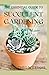 THE ESSENTIAL GUIDE TO SUCCULENT GARDENING: A Beginner’s Guide to Growing Succulent Plants Indoors and Outdoors