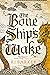 The Bone Ship's Wake (The Tide Child #3)