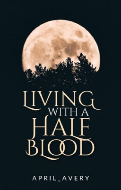 Living with a Half Blood (Unknown Binding)