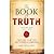 The Book of Truth: Volume 1...