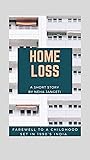 HOME LOSS : FAREWELL TO A CHILDHOOD SET IN 1990s INDIA