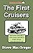 The First Cruisers: The ori...