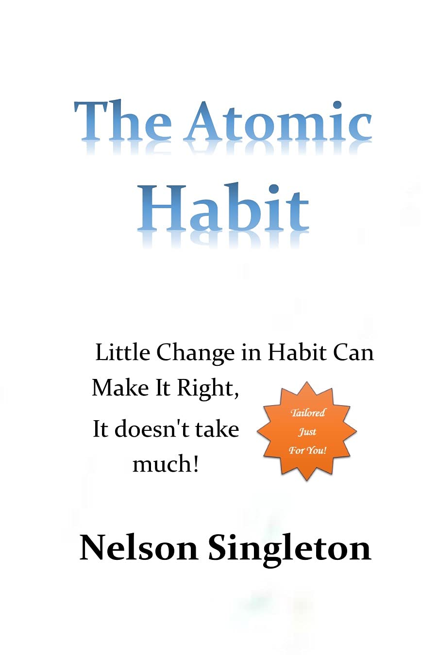 The Atomic Habit: Setting up a new Atomic Habit won't be troublesome. You will probably zero in on the new practice until it replaces your old Habit. (Kindle Edition)