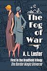 The Fog of War by A.L. Lester
