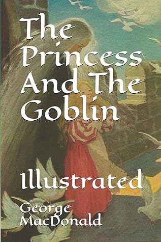 The Princess And The Goblin: Illustrated