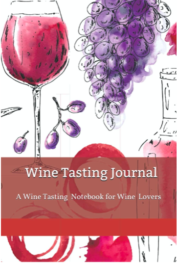 Wine Tasting Journal: A Wine Tasting Notebook for Wine Lovers