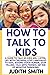 HOW TO TALK TO KIDS by Judith Smith