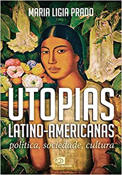 Utopias latino-americanas: política, sociedade, cultura