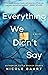 Everything We Didn't Say by Nicole Baart
