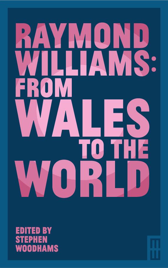 Raymond Williams: From Wales to the World (Paperback)