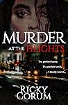 Murder at the Heights by Ricky Corum Murder at the Heights by Ricky Corum