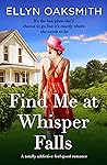 Find Me at Whisper Falls by Ellyn Oaksmith