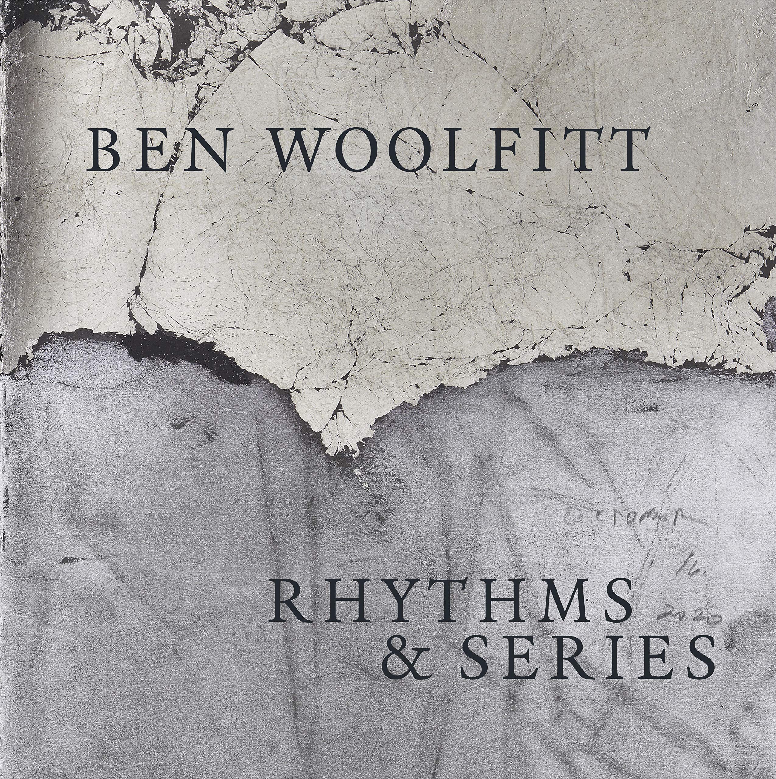 Ben Woolfitt: Rhythms & Series (Hardcover)