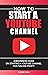 How to Start a YouTube Channel  by Phoebe Shell