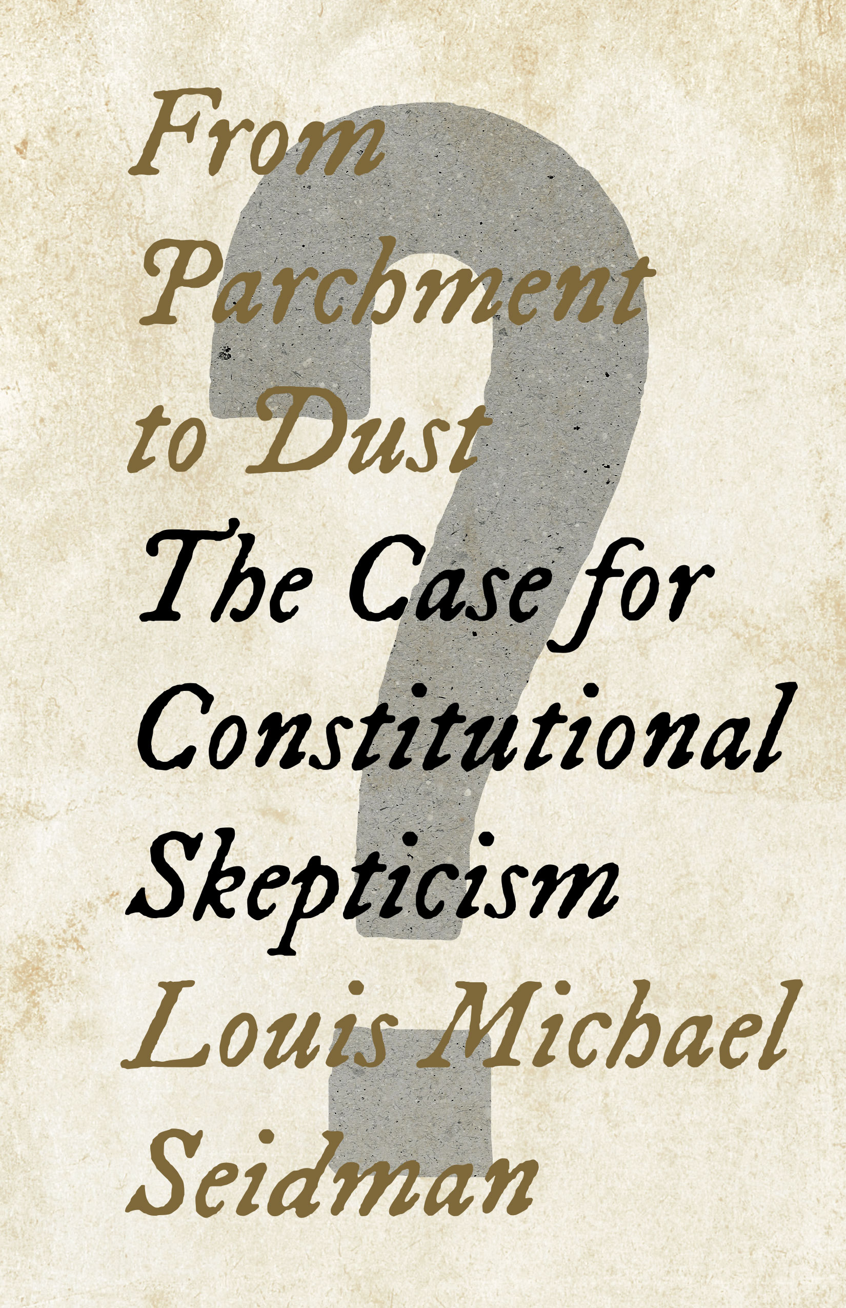 From Parchment to Dust: The Case for Constitutional Skepticism (Hardcover)