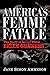America's Femme Fatale: The Story of Serial Killer Belle Gunness