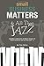 Small Business Matters & All That Jazz by Tim Fulton