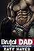 Brutal Dad - Content With Filthy Explicit Adult Erotica Sexy ... by Katy Hayes
