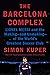 The Barcelona Complex: Lionel Messi and the Making--and Unmaking--of the World's Greatest Soccer Club