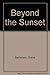 Beyond the Sunset