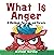 What Is Anger by Michael Gordon What Is Anger by Michael Gordon