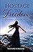 HOSTAGE TO FREEDOM: THE SEA...