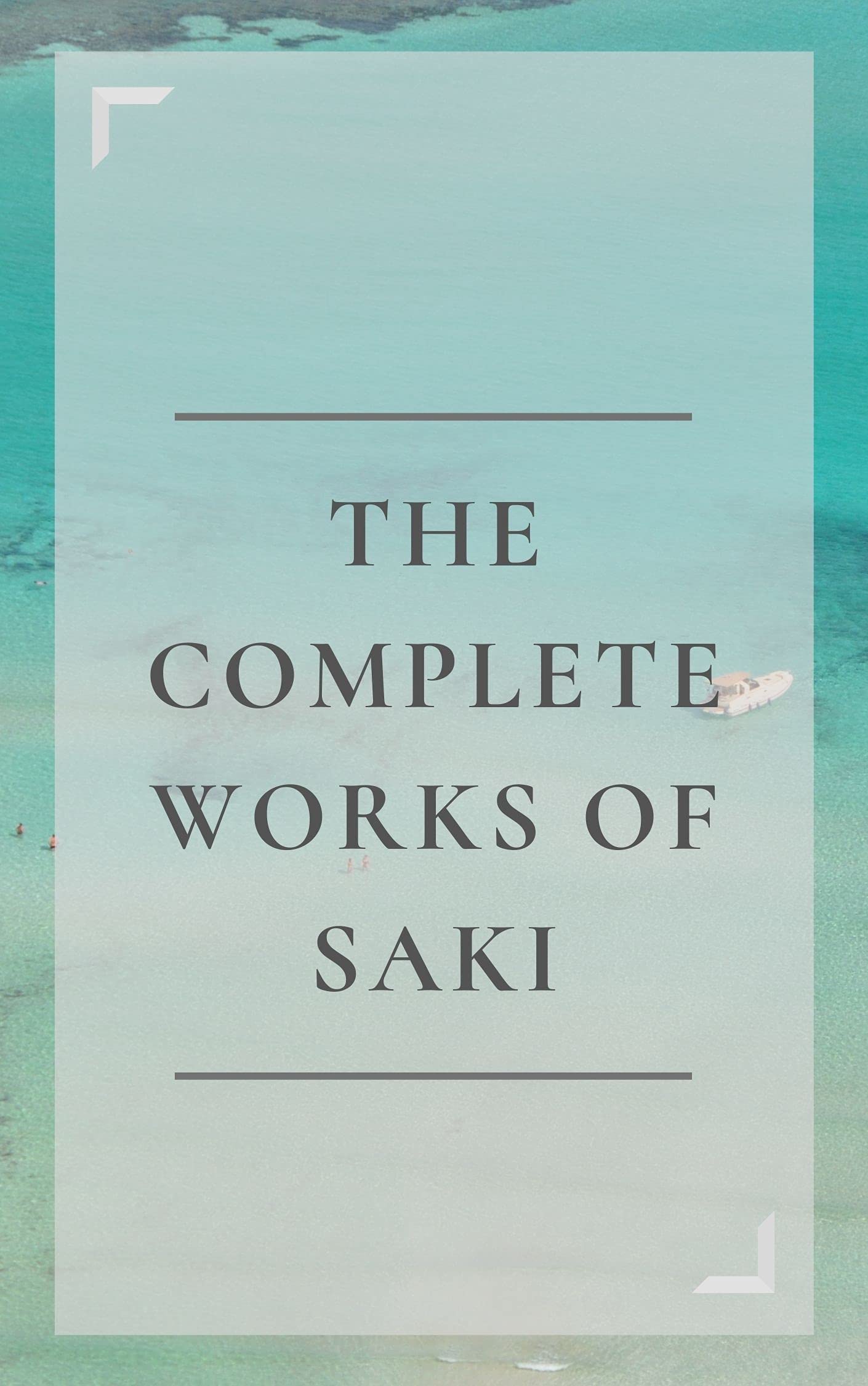 THE COMPLETE WORKS OF SAKI (Classic Book) : With illustrations