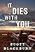 It Dies with You