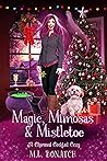 Magic, Mimosas & Mistletoe (A Charmed Cocktail Cozy #2) Magic, Mimosas & Mistletoe (A Charmed Cocktail Cozy #2)