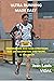 ULTRA RUNNING MADE EASY: PREPARATION AND RACE STRATEGIES. RUN 200 KILOMETERS AND BEYOND… IF YOU WISH