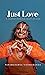Just Love: A Journey into t...