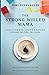 The Strong-Willed Mama: Surviving and Thriving Raising Strong-Willed Children