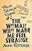 The Woman Who Made Me Feel Strange (Those Strange Women)